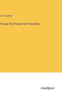 Cover image for Piccola the Prisoner of Finestrella