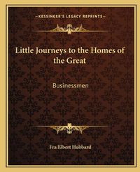 Cover image for Little Journeys to the Homes of the Great: Businessmen