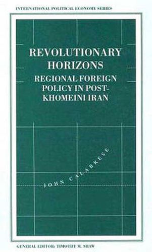 Cover image for Revolutionary Horizons: Regional Foreign Policy in Post-Khomeini Iran