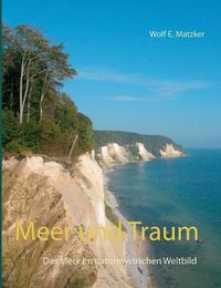 Cover image for Meer und Traum: Das Meer im naturmystischen Weltbild