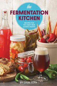 Cover image for The Fermentation Kitchen: Recipes for the Craft Beer Lover's Pantry