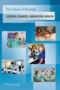 Cover image for The Future of Nursing: Leading Change, Advancing Health