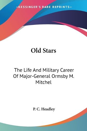 Cover image for Old Stars: The Life and Military Career of Major-General Ormsby M. Mitchel