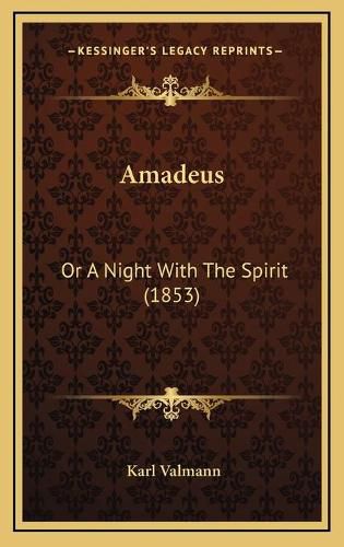 Cover image for Amadeus: Or a Night with the Spirit (1853)