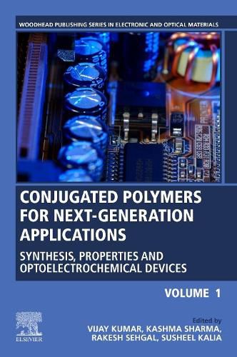 Cover image for Conjugated Polymers for Next-Generation Applications, Volume 1: Synthesis, Properties and Optoelectrochemical Devices