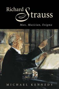 Cover image for Richard Strauss: Man, Musician, Enigma