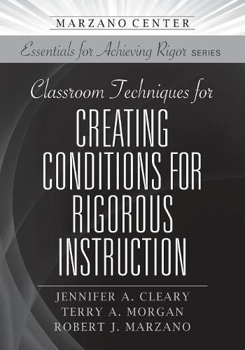 Classroom Techniques for Creating Conditions for Rigorous Instruction