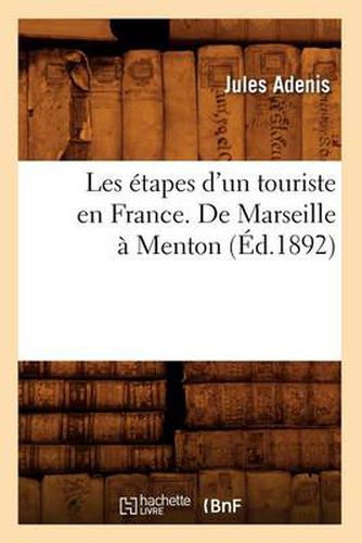 Les Etapes d'Un Touriste En France. de Marseille A Menton (Ed.1892)