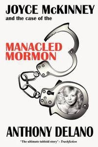 Cover image for Joyce McKinney and the Case of the Manacled Mormon