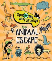 Cover image for Animal Escape (I Spy with My Little Eye)