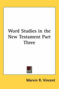 Cover image for Word Studies in the New Testament Part Three