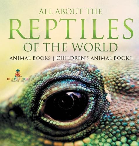 Cover image for All About the Reptiles of the World - Animal Books Children's Animal Books