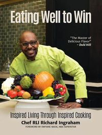 Cover image for Eating Well to Win: Inspired Living Through Inspired Cooking (NBA Cookbook, Chef to the Stars, Peak Performance)