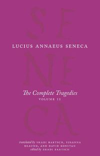 Cover image for The Complete Tragedies, Volume 2: Oedipus, Hercules Mad, Hercules on Oeta, Thyestes, Agamemnon