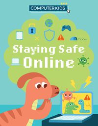 Cover image for Computer Kids: Staying Safe Online