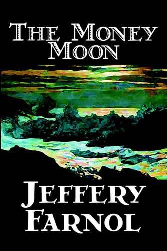 Cover image for The Money Moon by Jeffery Farnol, Fiction, Action & Adventure, Historical