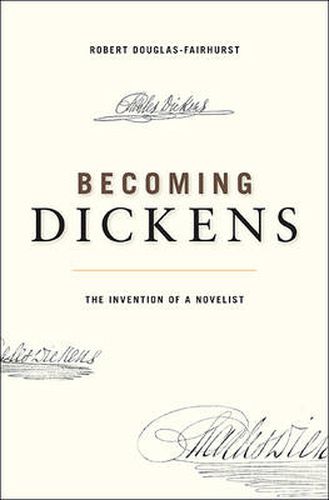 Cover image for Becoming Dickens: The Invention of a Novelist