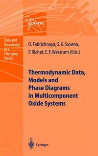 Cover image for Thermodynamic Data, Models, and Phase Diagrams in Multicomponent Oxide Systems: An Assessment for Materials and Planetary Scientists Based on Calorimetric, Volumetric and Phase Equilibrium Data