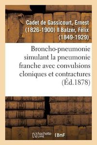 Cover image for Broncho-Pneumonie Simulant La Pneumonie Franche Avec Convulsions Cloniques Et Contractures