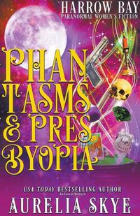 Cover image for Phantasms & Presbyopia
