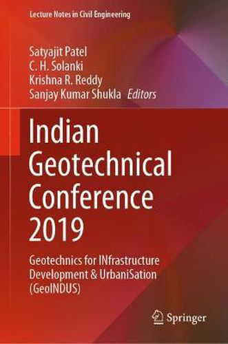 Indian Geotechnical Conference 2019: Geotechnics for INfrastructure Development & UrbaniSation (GeoINDUS)