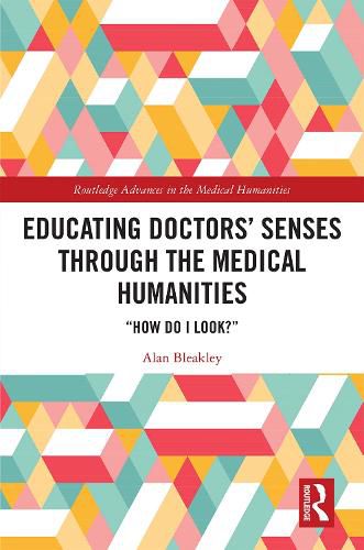 Educating Doctors' Senses Through the Medical Humanities: How Do I Look?