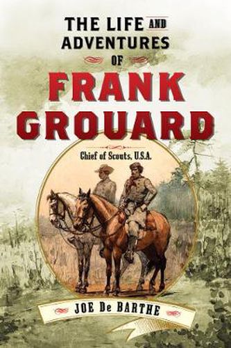 Cover image for The Life and Adventures of Frank Grouard: Chief of Scouts, U.S.A.