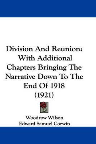 Cover image for Division and Reunion: With Additional Chapters Bringing the Narrative Down to the End of 1918 (1921)