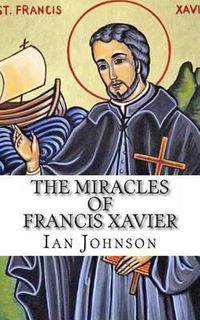 Cover image for The Miracles of Francis Xavier