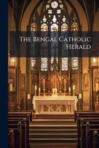 Cover image for The Bengal Catholic Herald.