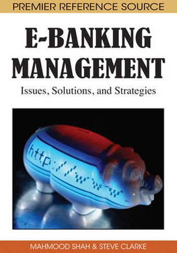 Cover image for E-Banking Management: Issues, Solutions, and Strategies