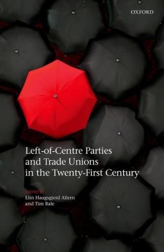 Cover image for Left-of-Centre Parties and Trade Unions in the Twenty-First Century