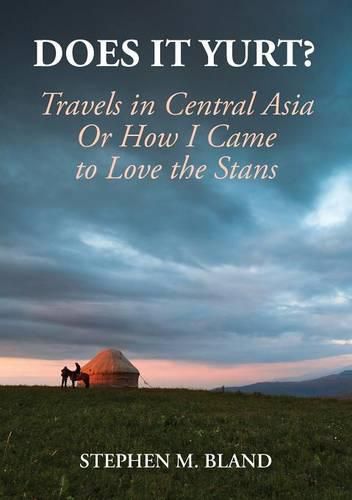 Cover image for Does it Yurt? Travels in Central Asia