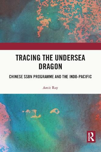 Cover image for Tracing the Undersea Dragon: Chinese SSBN Programme and the Indo-Pacific