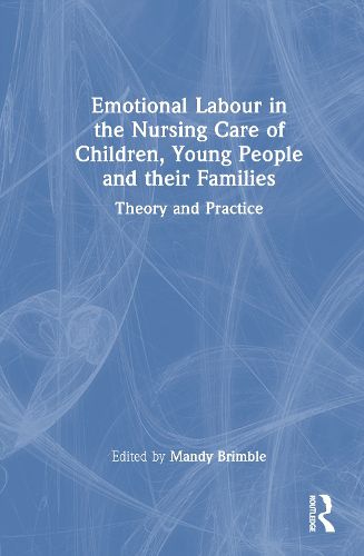 Cover image for Emotional Labour in the Nursing Care of Children, Young People and their Families