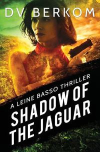 Cover image for Shadow of the Jaguar: A Leine Basso Thriller