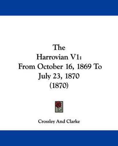 The Harrovian V1: From October 16, 1869 to July 23, 1870 (1870)