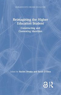 Cover image for Reimagining the Higher Education Student: Constructing and Contesting Identities