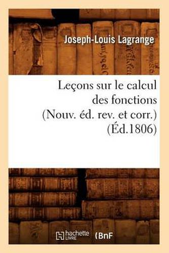 Lecons Sur Le Calcul Des Fonctions (Nouv. Ed. Rev. Et Corr.) (Ed.1806)