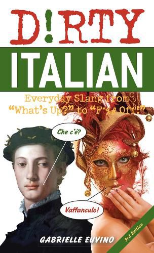 Cover image for Dirty Italian: Third Edition: Everyday Slang from 'What's Up?' to 'F*%# Off!