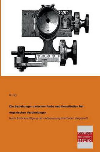 Cover image for Die Beziehungen zwischen Farbe und Konstitution bei organischen Verbindungen