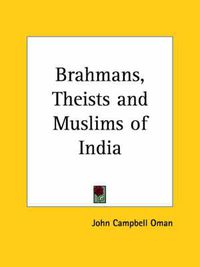 Cover image for Brahmans, Theists and Muslims of India