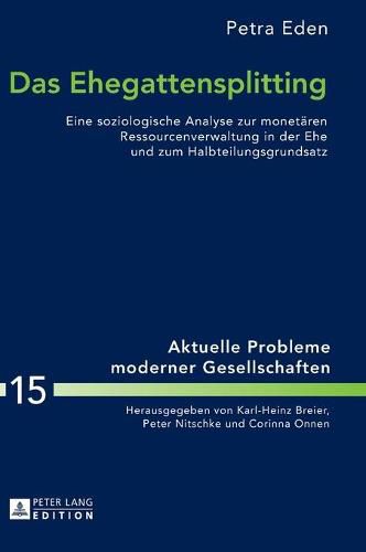 Cover image for Das Ehegattensplitting: Eine Soziologische Analyse Zur Monetaeren Ressourcenverwaltung in Der Ehe Und Zum Halbteilungsgrundsatz