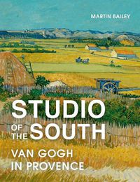 Cover image for Studio of the South: Van Gogh in Provence