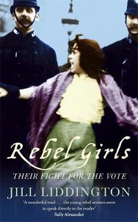 Cover image for Rebel Girls: How votes for women changed Edwardian lives