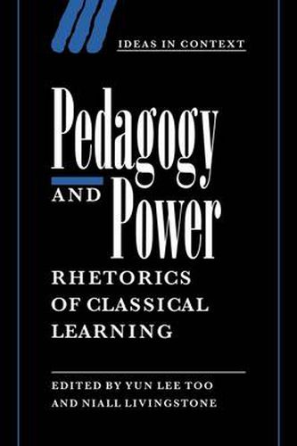 Cover image for Pedagogy and Power: Rhetorics of Classical Learning