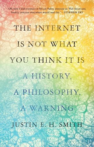 The Internet Is Not What You Think It Is