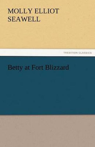 Cover image for Betty at Fort Blizzard