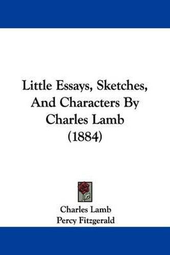 Little Essays, Sketches, and Characters by Charles Lamb (1884)