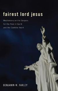 Cover image for Fairest Lord Jesus: Meditations on the Gospels for the Poor in Spirit and the Contrite Heart